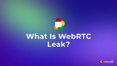 what is webrtc leak|What is a WebRTC Leak & How to Test On Any。